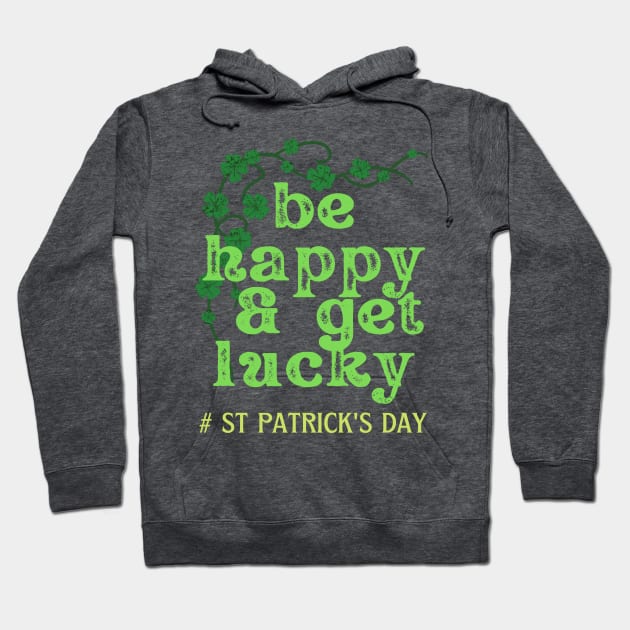 BE HAPPY AND GET LUCKY Hoodie by Sharing Love